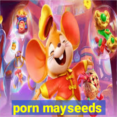 porn mayseeds